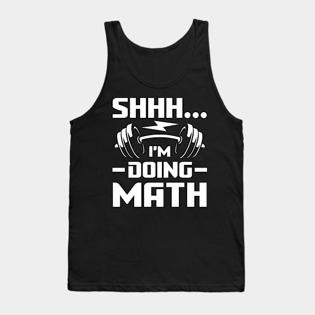 Shhh I'm Doing Math - Weightlifting Tank Top by AngelBeez29